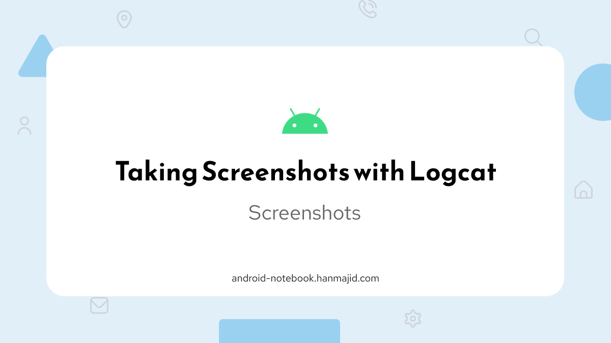Taking Screenshots with Logcat | Android Notebook